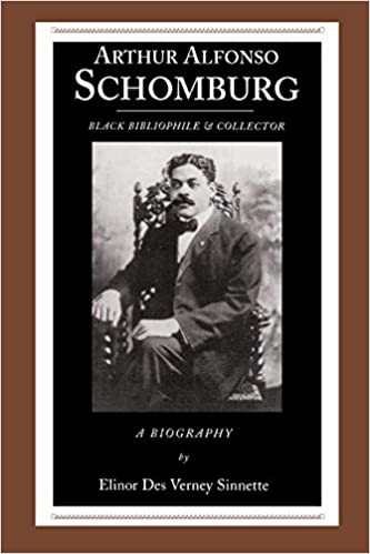 Arthur Alfonso Schomburg: Black Bibliophile & Collector