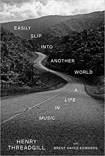 Easily Slip into Another World: A Life in Music