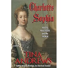 Queen Charlotte Sophia: A Royal Affair