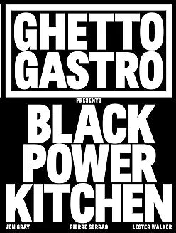 Ghetto Gastro Presents Black Power Kitchen