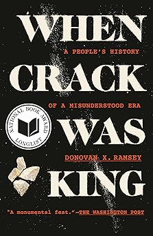 When Crack Was King: A People's History of a Misunderstood Era