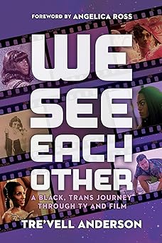 We See Each Other: A Black, Trans Journey Through TV and Film