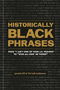 Historically Black Phrases: From "I Ain't One of Your Lil' Friends" to "Who All Gon' Be There?"