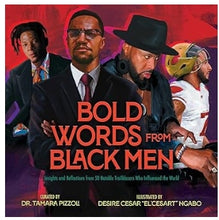 Bold Words from Black Men: Insights and Reflections from 50 Notable Trailblazers Who Influenced the World
