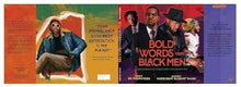 Bold Words from Black Men: Insights and Reflections from 50 Notable Trailblazers Who Influenced the World