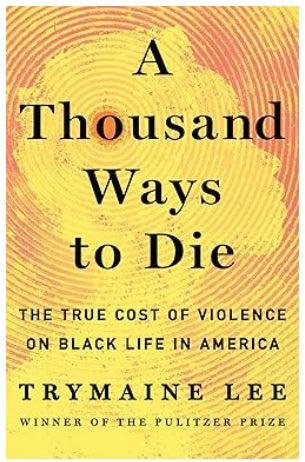 A Thousand Ways to Die: The True Cost of Violence on Black Life in America
