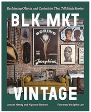 BLK MKT Vintage: Reclaiming Objects and Curiosities That Tell Black Stories