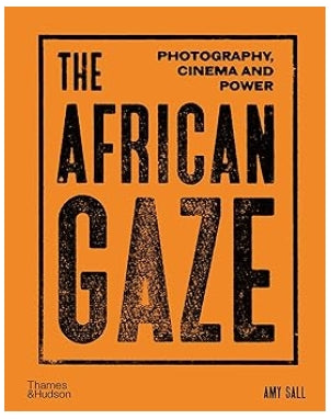 The African Gaze: Photography, Cinema and Power