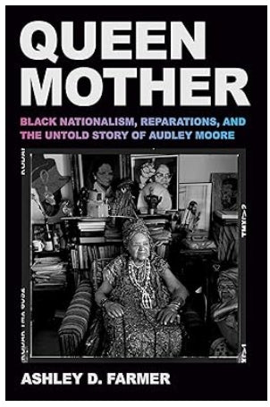 Queen Mother: Black Nationalism, Reparations, and the Untold Story of Audley Moore