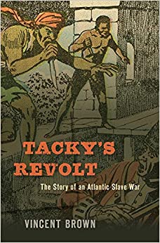 Tacky’s Revolt: The Story of an Atlantic Slave War