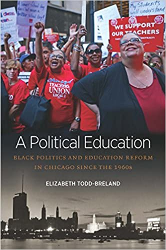 A Political Education: Black Politics and Education Reform in Chicago since the 1960s (Justice, Power, and Politics)