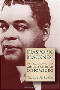 Diasporic Blackness: The Life and Times of Arturo Alfonso