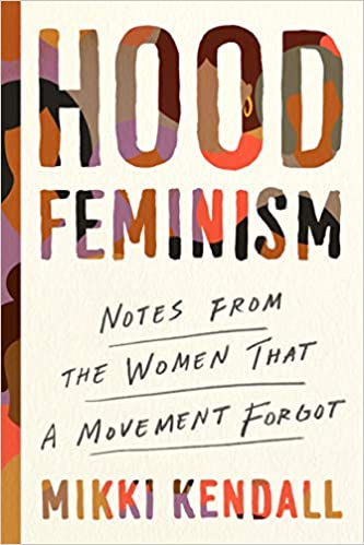 Hood Feminism: Notes From the Women That Feminism Forgot